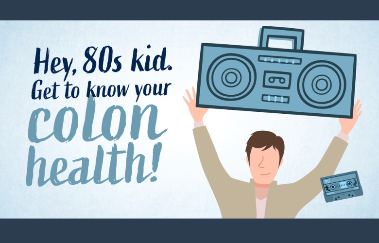 Hey, 80s kids, get to know your colon health!